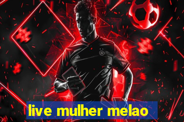 live mulher melao
